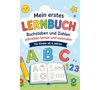 Mein erstes Lernbuch - Buchstaben und Zahlen schreiben lernen und ausmalen für Kinder ab 4 Jahren: Mit Nachspurübungen, Ausmalbildern und ersten Schreibübungen | A-Z und Zahlen 0-9 (Kindermalbücher)