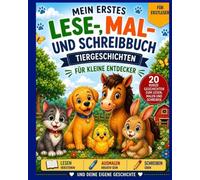 Mein erstes Lese-, Mal und Schreibbuch: Tiergeschichten für kleine Entdecker - 20 kurze Geschichten zum Lesen, Ausmalen und Schreiben lernen