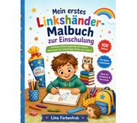 Mein erstes Linkshänder-Malbuch zur Einschulung: Ausmalen, Schwungübungen und kreative Aktivitäten für linkshändige Kinder ab 4 Jahren