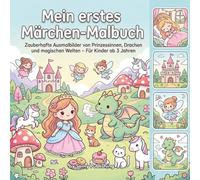 Mein erstes Märchen-Malbuch: Zauberhafte Ausmalbilder von Prinzessinnen, Drachen und magischen Welten - Für Kinder ab 3 Jahren