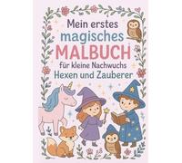 Mein erstes magisches Ausmalbuch für kleine Nachwuchs Hexen und Zauberer
