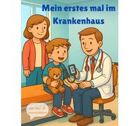 Mein erstes Mal im Krankenhaus: Malbuch für Kinder ab 4 Jahren