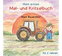 Mein erstes Mal- und Kritzelbuch für Kinder ab 2 - Mein Bauernhof: 50 ausmalbare Tiere, Fahrzeuge und Szenen auf dem Bauernhof