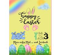 Mein erstes Mal- und Lernbuch: Happy Easter: Mein erstes Mal- und Lernbuch für Kinder - ABC, Zahlen und Ostermotive zum Ausmalen
