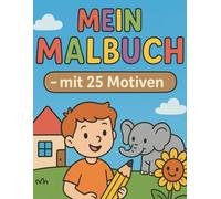 Mein erstes Malbuch - 25 einfache Motive zum Ausmalen: Große Bilder für kleine Hände
