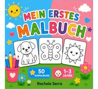 Mein erstes malbuch: 50 große und einfache Ausmalbilder für Kinder von 1-3 Jahren - Tiere, Natur und erste Motive zum spielerischen Lernen und Ausmalen