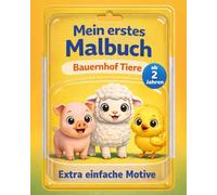 Mein erstes Malbuch ab 2 Jahren: Bauernhof Tiere & Formen | Extra einfache Motive für kleine Hände | Kritzelbuch & Ausmalbuch für Kleinkinder: Extra ... Malbuch für Kinder ab 2 Jahren - Tiere)