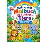 Mein erstes Malbuch ab 2 Jahren - Tiere: Einfache Ausmalbilder mit dicken Linien für Kleinkinder