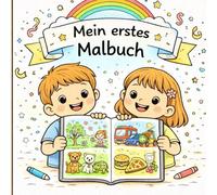 Mein erstes Malbuch ab 4 Jahren: Mit großen, einfachen Motiven aus Tiere, Fahrzeuge, Essen, Zahlen, Formen, Jahreszeiten und Gefühlen - Fördert Kreativität, Konzentration und Feinmotorik