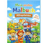 Mein erstes Malbuch - Alltagshelden: Ausmalbuch für Kinder ab 3 Jahren mit Feuerwehr, Polizei, Baggern, Fahrzeuge...