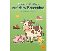 Mein erstes Malbuch Auf dem Bauernhof: Für Kinder von 3-5 Jahren