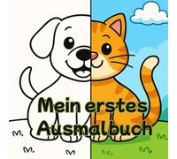 Mein erstes Malbuch: Ausmalbuch für Kinder ab 3 Jahre, große Motive, kindgerechte Tiermotive, zum lernen, ausmalen, entspannen, fördert Feinmotorik