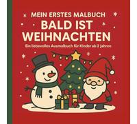 Mein erstes Malbuch - Bald ist Weihnachten: Süße Motive zum Ausmalen für Kinder ab 2 Jahren: Schneemann, Tannenbaum, Geschenke & mehr