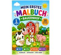 MEIN ERSTES MALBUCH - BAUERNHOF: 30 einfache Ausmalbilder für Kinder ab 2 Jahren - Tiere, Natur & Bauernhof-Alltag