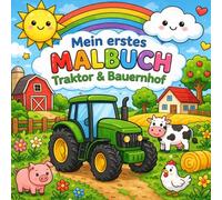 Mein erstes Malbuch Bauernhof ab 2 Jahren: Einfache Bauernhof Motive für kleine Kinder: Einfache Ausmalbilder mit dicken Linien - Tiere, Fahrzeuge und ... Kinder (Mein erstes Malbuch ab 2 Jahren)