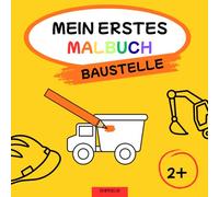 Mein erstes Malbuch - Baustelle (Mein erstes Malbuch Serie - Tiere, Fahrzeuge & mehr)