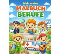 Mein erstes Malbuch Berufe: Berufe ausmalen und lernen für Kinder ab 4 Jahren - Einfaches Lern-Malbuch mit vielen tollen Berufen