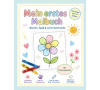 Mein erstes Malbuch: Blumen, Spaß & erste Kunstwerke