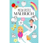 Mein erstes Malbuch - Bunter Malspaß für kleine Künstler: 40 fröhliche Seiten mit teilweise kolorierten Motiven - schneller motivierender Malerfolg ... (Mal- und Aktivbücher für Kinder ab 3 Jahren)