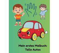 Mein erstes Malbuch: Coole Autos zum Ausmalen: Für Kinder 3-6 Jahren, 25 coole Autos für kleine Autofans