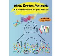 Mein Erstes Malbuch - Das Ausmalbuch für die ganz Kleinen: Das Malbuch für junge Künstler mit 75 einfachen und schönen Motiven zum ausmalen