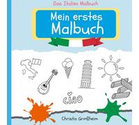 Mein erstes Malbuch - Das Italien Malbuch: Leichte Motive, welche Kinder- und Erwachsenwerden höher schlagen lassen