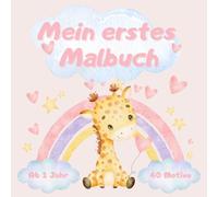 Mein erstes Malbuch: Das perfekte Geschenk für Mädchen zum 1. Geburtstag/Weihnachten/Ostern/. 40 große Tiermotive. Fördert Kreativität, Feinmotorik und Konzentration. Beschäftigung Kleinkind