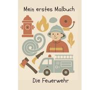 Mein erstes Malbuch: Die Feuerwehr