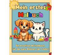 Mein Erstes Malbuch: Ein Kritzelbuch für die ganz Kleinen (ab 1 Jahr)