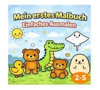 Mein erstes Malbuch: Einfaches Ausmalen für Kinder von 2-5 Jahren