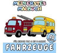 Mein Erstes Malbuch Fahrzeuge für Kinder von 2 bis 5 jahren: 40 Fahrzeuge und Transportmittel zum Ausmalen für Kinder