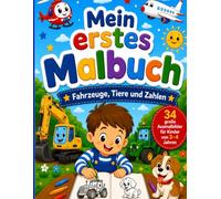 Mein erstes Malbuch: Fahrzeuge, Tiere und Zahlen