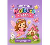 Mein erstes Malbuch - Feen: 30 einfache Ausmalbilder für Kinder von 2 - 6 Jahren - Niedliche Feen, Zauberstäbe, Blumen und magische Fantasiewelten mit dicken Linien