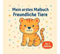Mein erstes Malbuch - Freundliche Tiere: 36 große Ausmalbilder für Kinder ab 2 Jahren