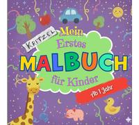 Mein erstes Malbuch für Kinder ab 1 Jahr: Fördert Kreativität, Konzentration und erste Farberfahrungen - Perfekt als Geschenk für Babys und Kleinkinder