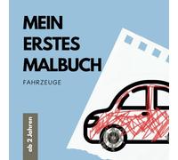 Mein erstes Malbuch für Kinder ab 2 Jahren: Fahrzeuge I Erstes Ausmalen von großen Motiven