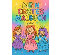 Mein erstes Malbuch für Kinder - Prinzessinnen, süße Tiere & Meerjungfrauen: Zauberhaftes Ausmalbuch für Mädchen von 2-6 Jahren | 50 wunderschöne ... süßen Tieren und magischen Meerjungfrauen