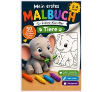Mein erstes Malbuch für kleine Künstler - Tiere: 50 niedliche Tierbabys mit großen Ausmalflächen für Kinder von 2 bis 4 Jahren (Kleine Künstler - Malspaß für Kinder)