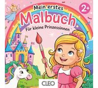 Mein erstes Malbuch für kleine Prinzessinnen ab 2 Jahren mit 50 zauberhaften Bildern zum Ausmalen