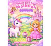 Mein erstes Malbuch für Mädchen: Große einfache Motive für Kinder ab 2 Jahren | Einhörner, Prinzessinnen & Feen