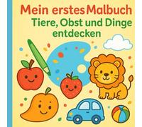 Mein erstes Malbuch - Große Bilder zum Ausmalen für Kinder ab 2 Jahren | spielerisch kreativ werden & Motorik fördern! (Malbücher für kleine Kinder)