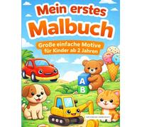 Mein erstes Malbuch: Große einfache Motive für Kinder ab 2 Jahren | Tiere, Fahrzeuge & Alltagsmotive