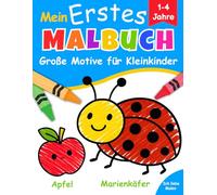 Mein Erstes Malbuch Große Motive für Kleinkinder 1-4 Jahre: Kritzelbuch für Kinder | Einfache Ausmalbilder | Tiere Essen Fahrzeuge Alltägliche Dinge