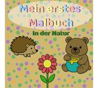 Mein erstes Malbuch - In der Natur: Einfache Ausmalbilder für Kinder ab 2 Jahren - Naturmotive mit dicken Linien