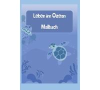 Mein erstes Malbuch: Leben im Ozean - Entdecke die bunte Unterwasserwelt!