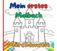 Mein erstes Malbuch - Märchenwelt: Malspaß für Kleinkinder ab 1 Jahr mit 25 fantasievollen Charakteren - Einhorn, Ritter, Meerjungfrau & mehr (Bolli Books - Mein erstes Malbuch)