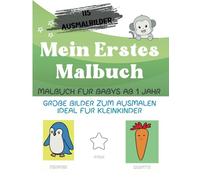 Mein Erstes Malbuch - Malbuch für Babys ab 1 Jahr: 115 große, einfache Ausmalbilder - Ideal für die frühkindliche Entwicklung