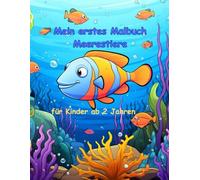mein erstes Malbuch - Meerestiere für Kinder ab 2 Jahren: faszinierende Unterwasserwelt zum Ausmalen - kreativer Malspaß