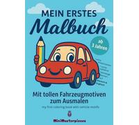Mein erstes Malbuch: Mit tollen Fahrzeugmotiven zum Ausmalen / Deutsch & Englisch mit Ausmalbildern, Wortschatz & Kreativen Extra-Seiten für Kinder ab 3 Jahren.