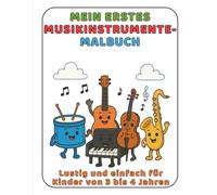 Mein Erstes Malbuch - Musikinstrumente: Lustig und einfach für Kinder von 3 bis 4 Jahren (Meine Ersten Malbücher)